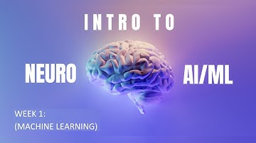 Machine Learning | Week 1 to the Intro Neuro/AI Course Fall 2025