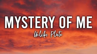 Unlike Pluto - Mystery Of Me | ♫ Lyrics