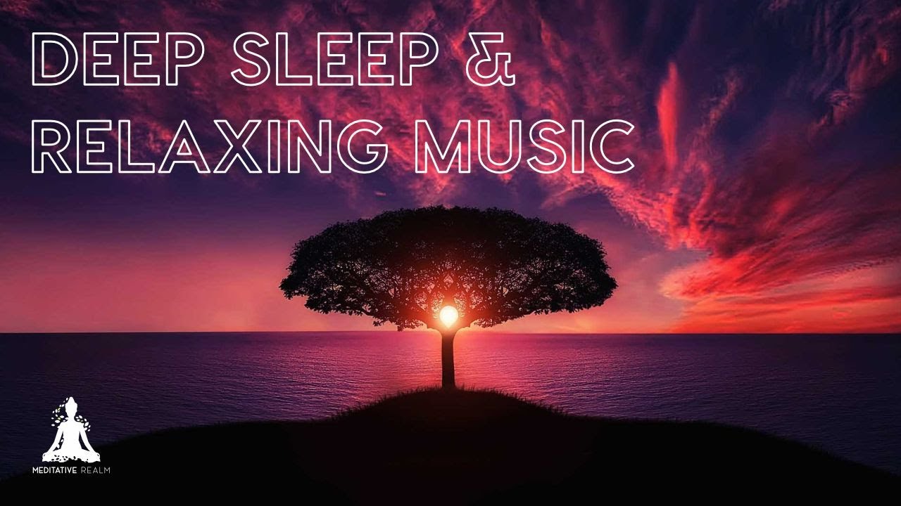 Deep Sleep & Relaxing Music | Stress Relief | Meditation Music ...