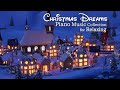 Christmas Dreams Piano Music Collection for Relaxing(No Mid-roll Ads)