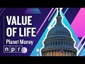 Your Life Is Worth $10 Million, According to the Government | Planet Money | NPR
