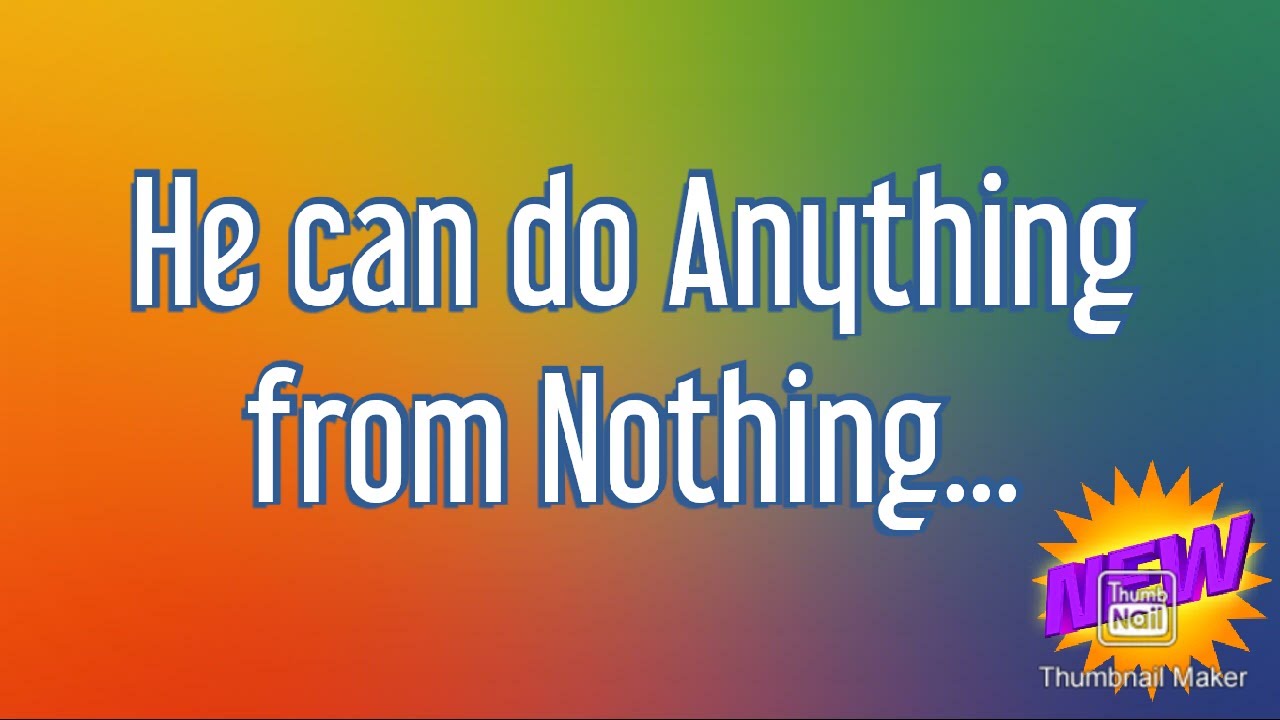 He can do Anything from Nothing... - YouTube