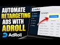 How to automate retargeting ads with AdRoll - Easy Tutorial