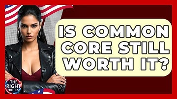 Is Common Core Still Worth It? - The Right Politics