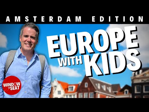 Europe with Kids: Exploring Amsterdam with your family