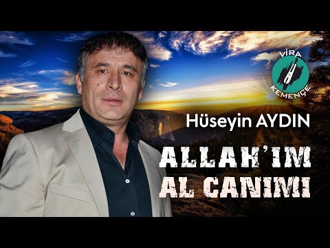 Hüseyin AYDIN (Çayan) - Allah'ım Al Canımı [2021]