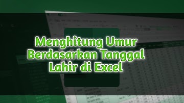Menghitung Umur Berdasarkan Tanggal Lahir di Excel