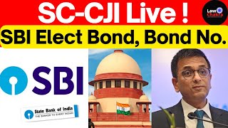 SUPREME COURT LIVE- State Bank of India Bond No CJI Chandrachud #lawchakra #sbiban #electoralbonds