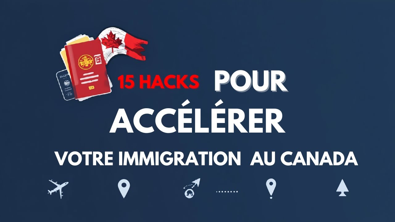 15 Hacks pour accélerer votre Immigration au Canada