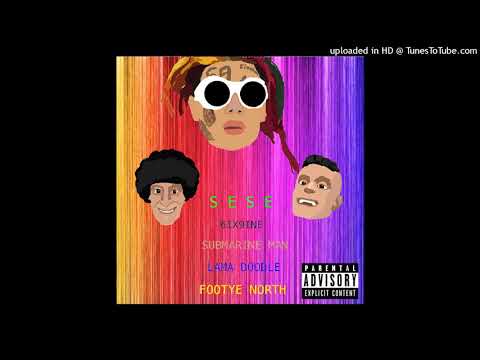 6ix9ine - SESE ft. Submarine Man, Lama Doodle & Footye North