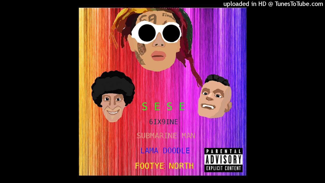 6ix9ine - SESE ft. Submarine Man, Lama Doodle & Footye North - YouTube