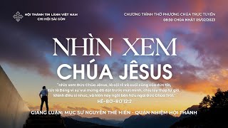 HTTL SÀI GÒN - Chương Trình Thờ Phượng Chúa - 05/02/2023