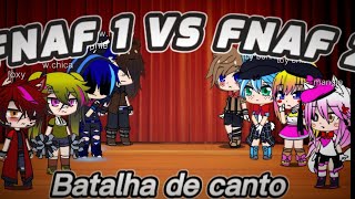 FNAF 1 vs FNAF 2 //batalha de canto {gacha life}