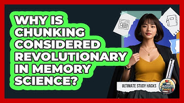 Why Is Chunking Considered Revolutionary In Memory Science? - Ultimate Study Hacks