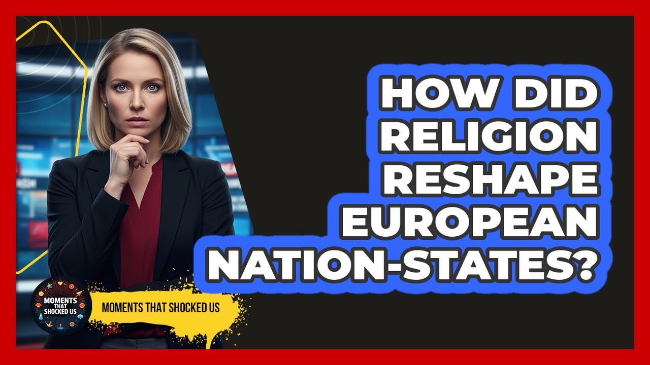 How Did Religion Reshape European Nation-States?