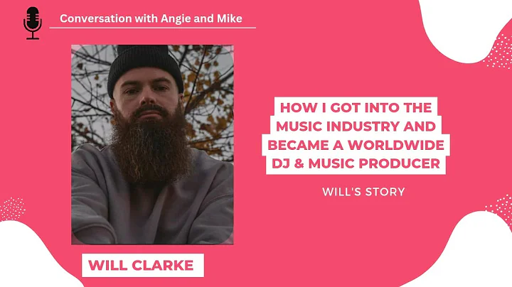 Ep 21 Will Clarke - How I got into the Music indus...