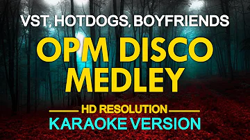 [KARAOKE] OPM Disco Medley (VST & Co., Hotdog, Boyfriends and More)