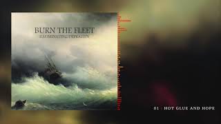 Burn the Fleet - Hot Glue and Hope