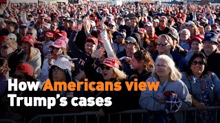 How Americans view Trump’s cases