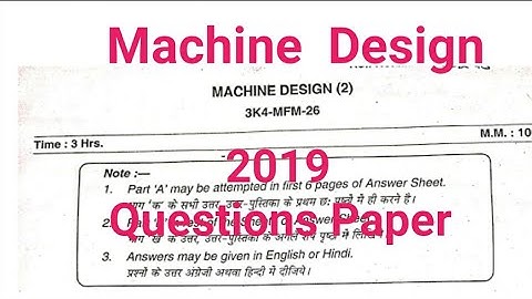 Machine design 2019, Questions paper , Previous year question papers