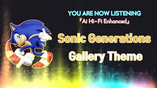 Sonic Generations - Gallery Theme [Ai Hi-Fi Enhanced💯]