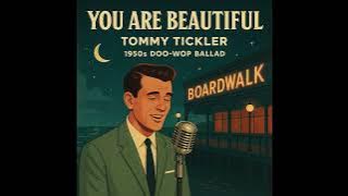 You Are Beautiful – 1950s Doo-Wop Ballad by Tommy Tickler