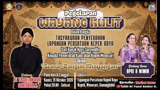 LIVE WAYANG KULIT KI. YUSUF ANSHOR K / ''SEMAR MBANGUN KAYANGAN'' BT: APRI - MIMIN