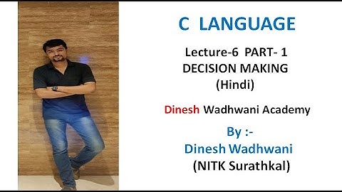Lecture -6 : Decision Making In C language Part - 1 in Hindi | Dinesh Wadhwani Academy