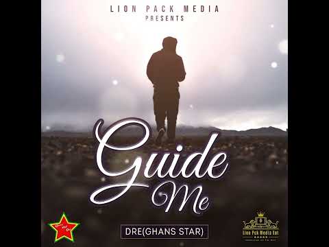 Dre Ghans star- Guide Me, prod by Lion pck media