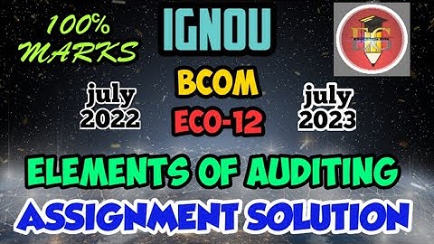 IGNOU SOLVED ASSIGNMENT || ECO-12 (2023)|| B.COM/BCOMCAA/BCOMAF || ELEMENTS OF AUDITING
