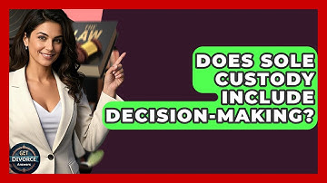 Does Sole Custody Include Decision-Making? - Get Divorce Answers