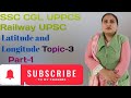 Longitude and Latitude,Topic-3,(Part,-1), "World Geography", SSC CGL UPPCS Railway UPSC preparation 