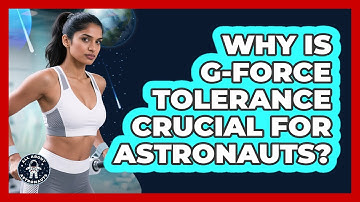 Why Is G-force Tolerance Crucial For Astronauts? - All About Astronauts