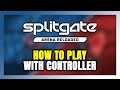 How to Play SPLITGATE: Arena Reloaded With Controller on PC!