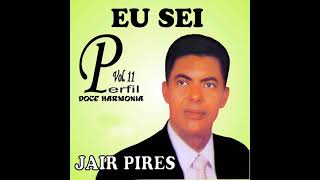 Jair Pires - Eu Sei (Pseudo Video)