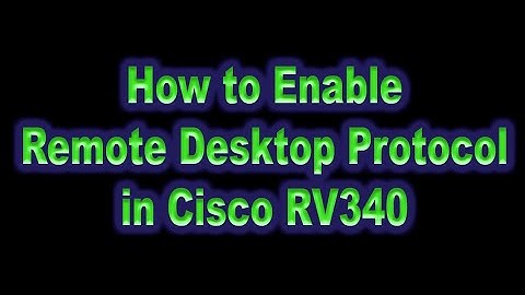 How to Enable Remote Desktop Protocol in a Cisco RV340 Router (Version 1)