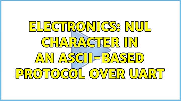 Electronics: NUL character in an ASCII-Based protocol over UART (2 Solutions!!)