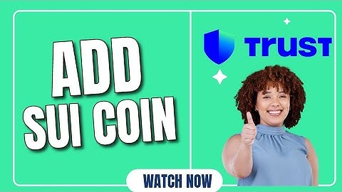 How to Add SUI Coin to Trust Wallet 2025?