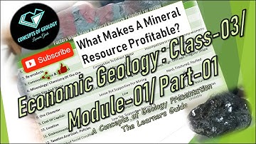 Economic Geology: Class-03/ Module-01/ Part-01 (What Factors Make An Mineral Deposit Profitable?)