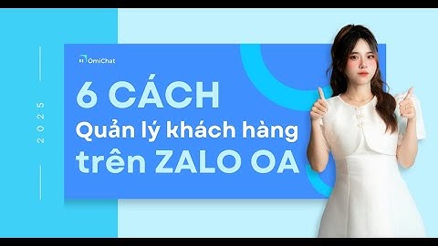Quản Lý Khách Hàng Trên Zalo OA: Hướng Dẫn Toàn Tập Từ A-Z Với OmiChat AI