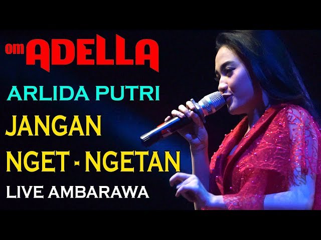 JANGAN NGET NGETAN - ARLIDA PUTRI - ADELLA LIVE AMBARAWA class=