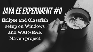Java EE Experiment #0 : Setup Glassfish and WAR + EAR Maven project in Eclipse on Windows