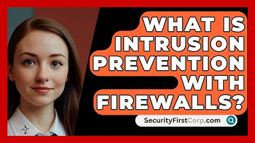 What Is Intrusion Prevention With Firewalls? - SecurityFirstCorp.com