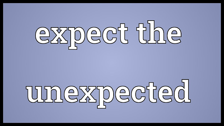 Expect the unexpected Meaning