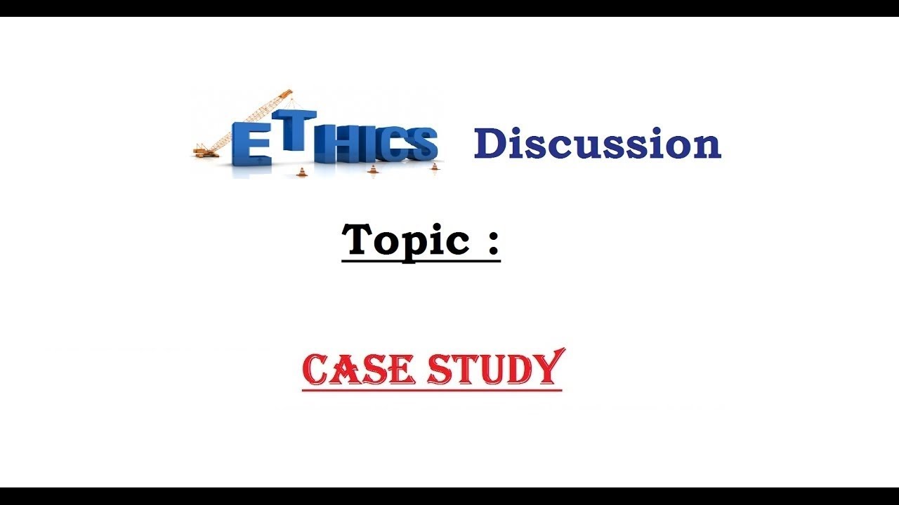 Ethics Case Study - YouTube