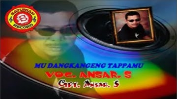 Ansar S ~ 05. Mu Dangkangngeng Tappamu