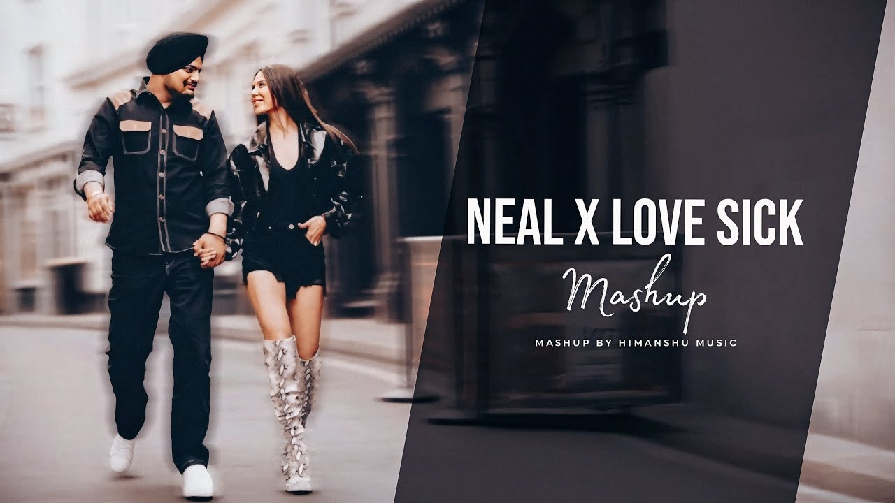 Neal X Love Sick - Love Hurt Mashup | Sidhu Moose Wala | Latest Punjabi ...