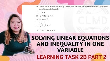 SOLVING LINEAR EQUATION AND INEQUALITY IN ONE VARIABLE| WEEK 8 LEARNING TASK 2B PART 2| G7 #030