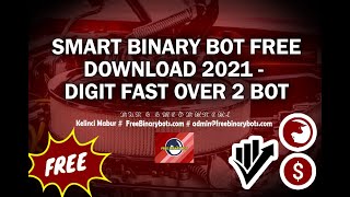 Smart Binary Bot Free Download 2021 - Digit Fast Over 2 Bot