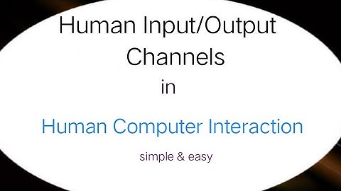 Human input out put channels || HCI / Human computer interaction